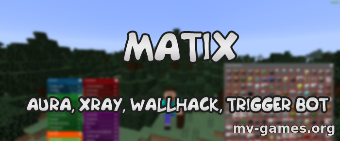 Скачать Чит Matix на aura, xray, wallhack, Trigger bot для Minecraft 1.12.2 Бесплатно