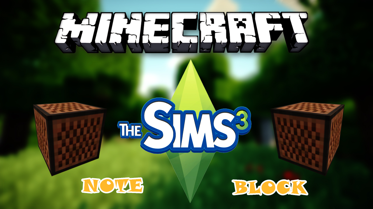 Скачать [Note block] THE SIMS 3 для Minecraft Бесплатно