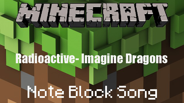 Скачать [Note Block] Radioactive- Imagine Dragons - Minecraft Бесплатно