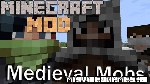 Скачать Мод Medieval Mobs [Minecraft 1.8] Бесплатно